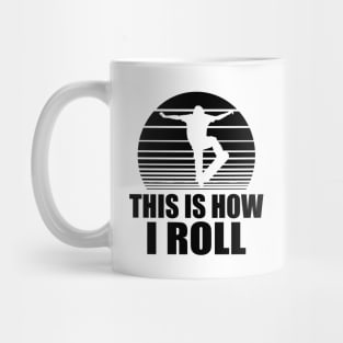 Skateboarder - This is how I roll Mug